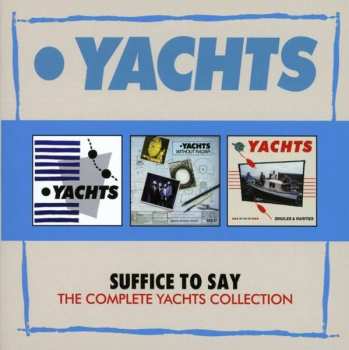 Album Yachts: Suffice To Say - The Complete Yachts Collection