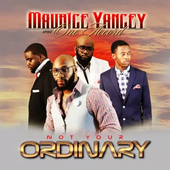Yancey,maurice & One Accord: Not Your Ordinary