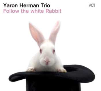 Album Yaron Herman Trio: Follow The White Rabbit