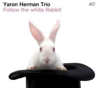 CD Yaron Herman Trio: Follow The White Rabbit