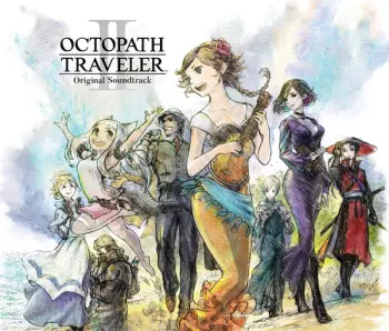 Yasunori Nishiki: Octopath Traveler II Original Soundtrack