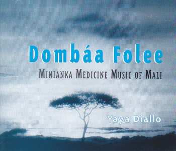 CD Yaya Diallo: Dombáa Folee (Minianka Medicine Music Of Mali) DIGI