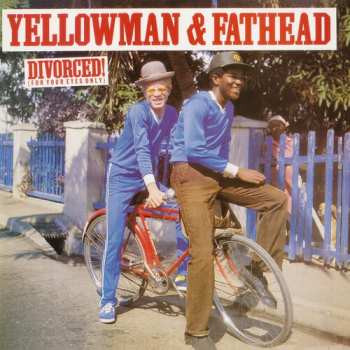 LP Yellowman & Fathead: Divorced