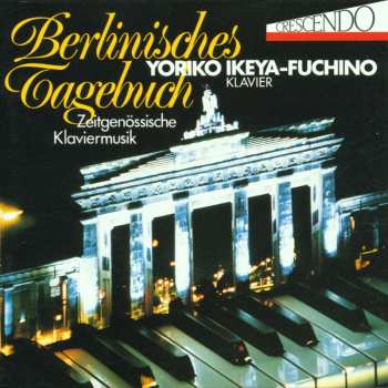 CD Yoriko Ikeya-Fuchino: Berlinisches Tagebuch - Zeitgenössische Klaviermusik