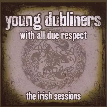 Young Dubliners: With All Due Respect – The Irish Sessions