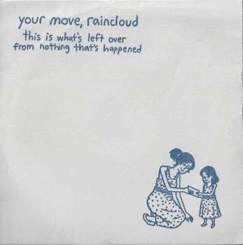 Album Your Move, Raincloud: This Is What's Left Over From Nothing That's Happened