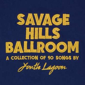LP Youth Lagoon: Savage Hills Ballroom