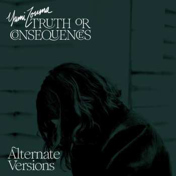 LP Yumi Zouma: Truth Or Consequences (Alternate Versions) CLR