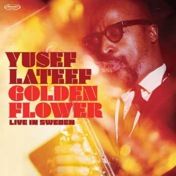 Album Yusef Lateef: Golden Flower: Live In Sweden