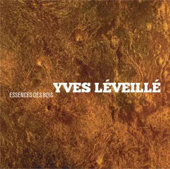 Yves Léveillé: Essences Des Bois