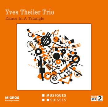 Album Yves Theiler Trio: Dance In A Triangle