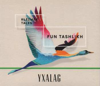 Album Yxalag: Fun Tashlikh (Klezmer Tales)