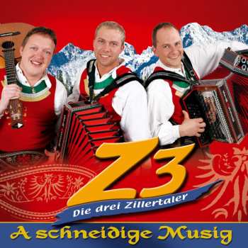Album Z3 Die Drei Zillertaler: A Schneidige Musig