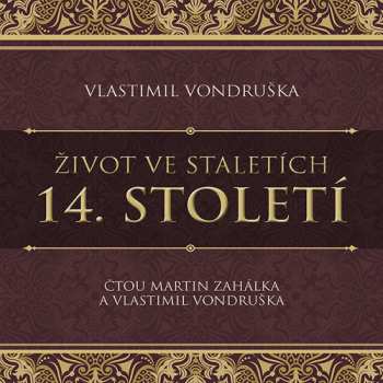 2CD Zahálka Martin: Vondruška: Život Ve Staletích. 14. Století