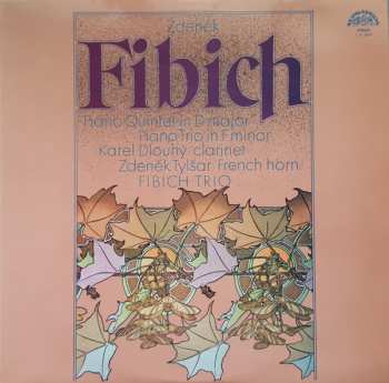 LP Zdeněk Fibich: Piano Quintet In D Major / Piano Trio In F Minor