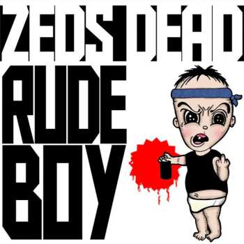 LP Zeds Dead: Rude Boy