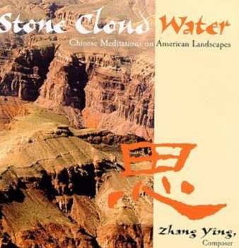 Album Zhang Ying: Stone Cloud Water - Chinese Meditations On American Landscapes