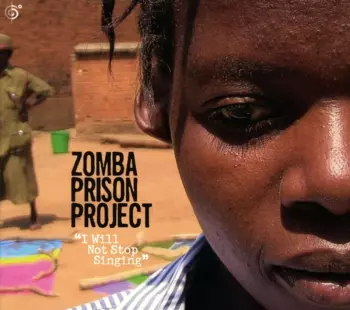 Zomba Prison Project: I Will Not Stop Singing