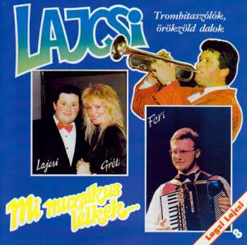 Album Zsoldos,bela / Lajcsi,lagzi / Greta,wahr: Mi Muzsikus Lelkek
