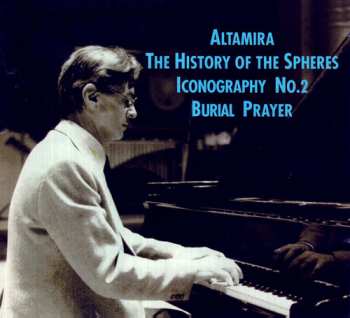 Album Durkó Zsolt: Altamira / The History Of The Spheres / Iconography No. 2 / Burial Prayer